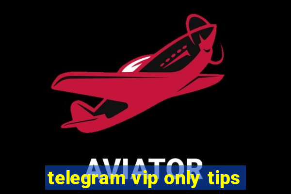 telegram vip only tips